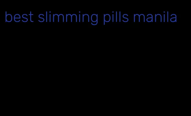 best slimming pills manila