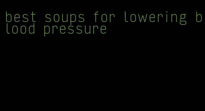 best soups for lowering blood pressure