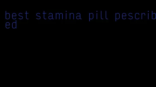 best stamina pill pescribed
