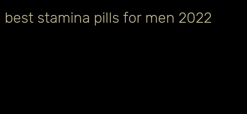 best stamina pills for men 2022