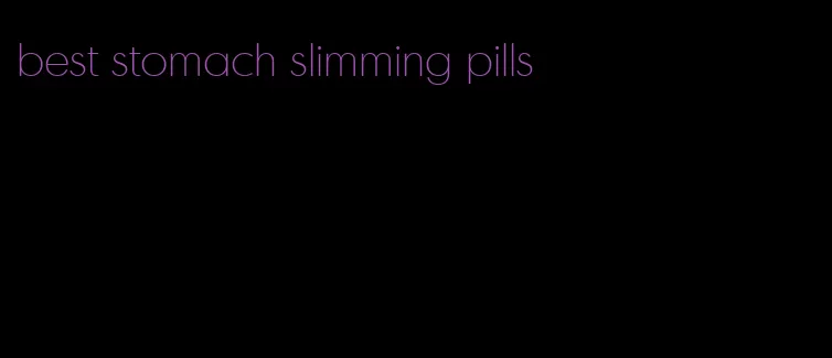 best stomach slimming pills