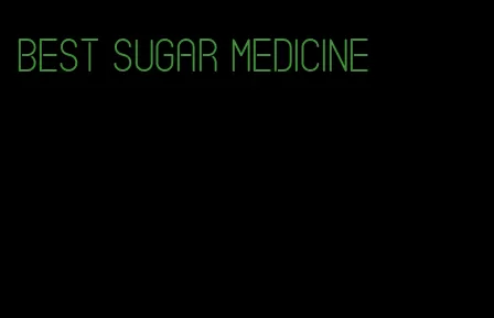 best sugar medicine
