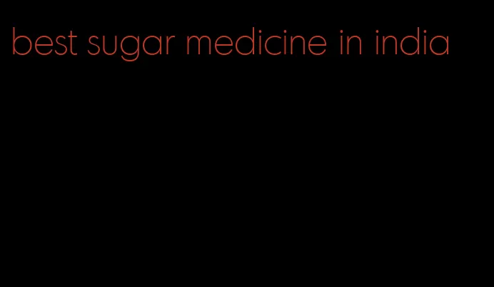 best sugar medicine in india
