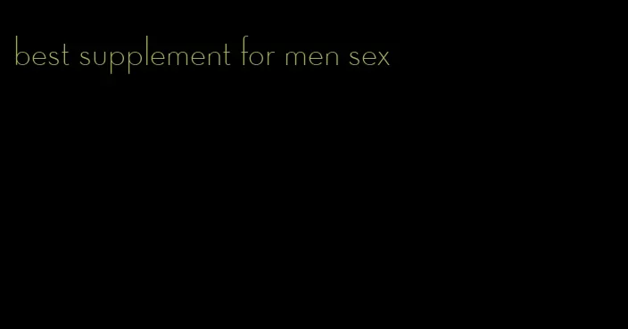 best supplement for men sex