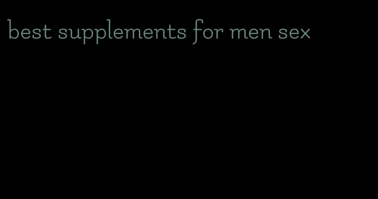 best supplements for men sex