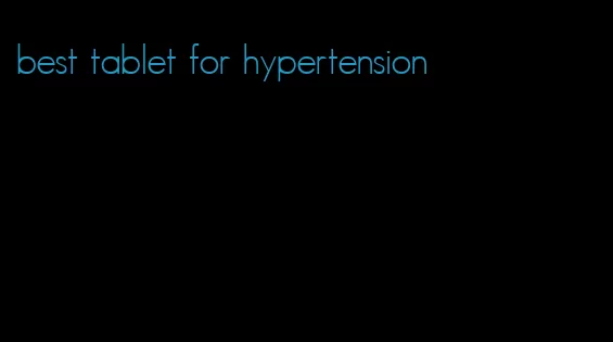 best tablet for hypertension