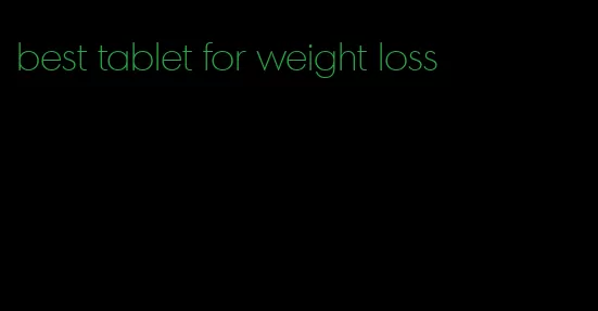best tablet for weight loss