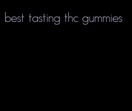 best tasting thc gummies