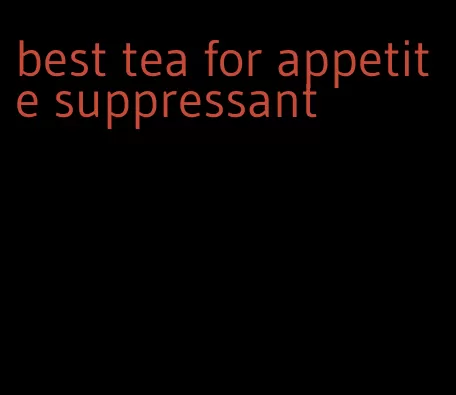 best tea for appetite suppressant