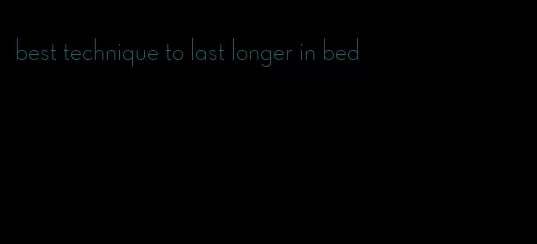 best technique to last longer in bed