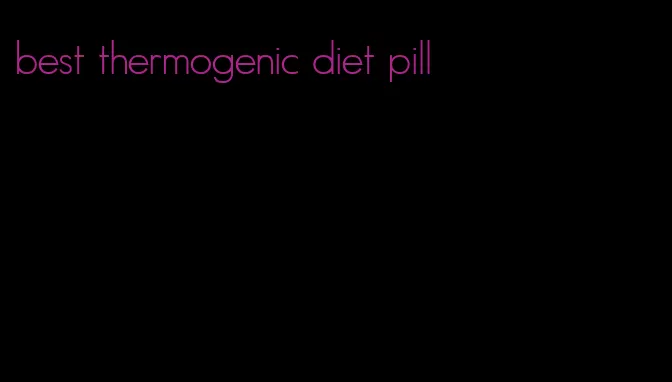 best thermogenic diet pill