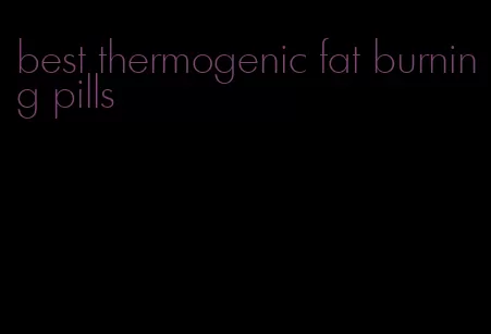 best thermogenic fat burning pills