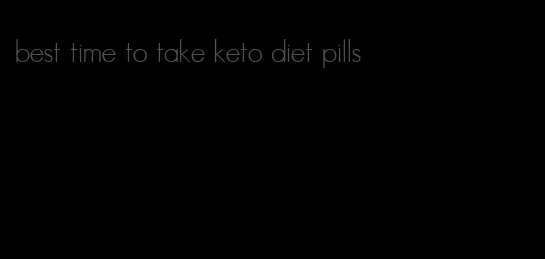 best time to take keto diet pills