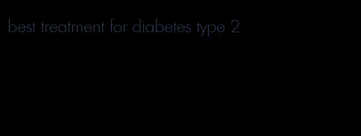 best treatment for diabetes type 2