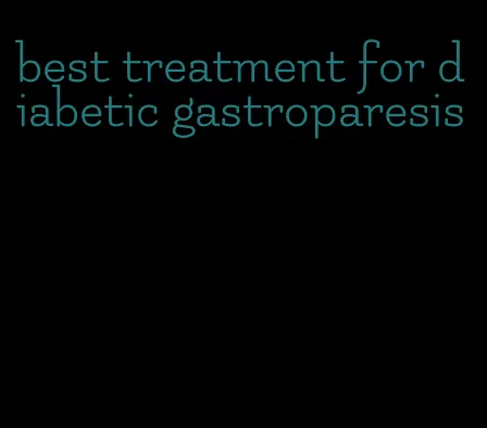 best treatment for diabetic gastroparesis
