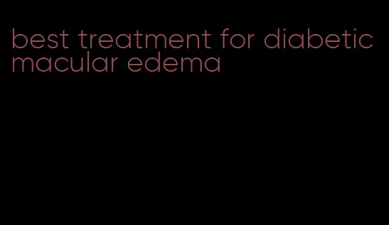 best treatment for diabetic macular edema