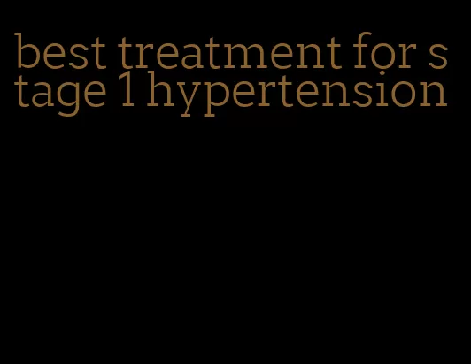 best treatment for stage 1 hypertension