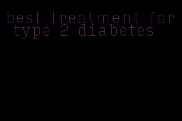 best treatment for type 2 diabetes