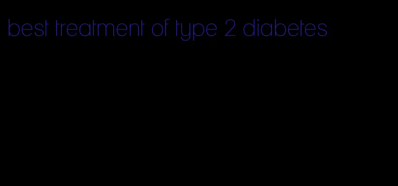 best treatment of type 2 diabetes