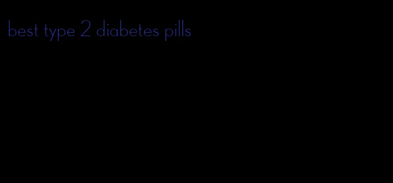 best type 2 diabetes pills