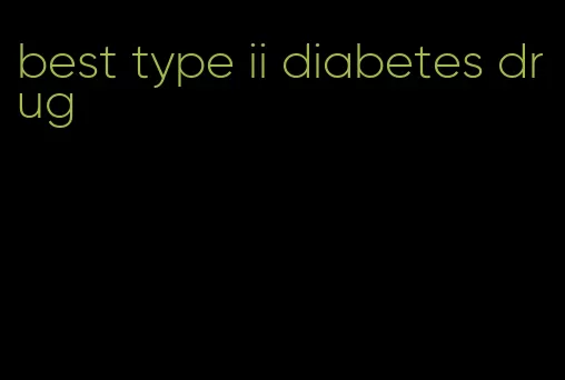 best type ii diabetes drug