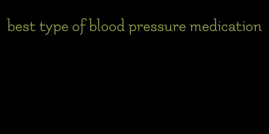 best type of blood pressure medication