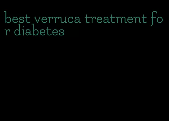 best verruca treatment for diabetes