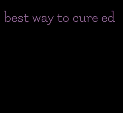 best way to cure ed