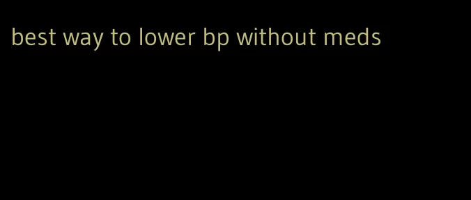 best way to lower bp without meds