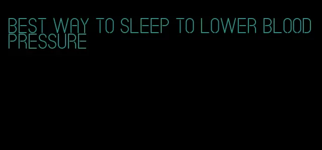 best way to sleep to lower blood pressure