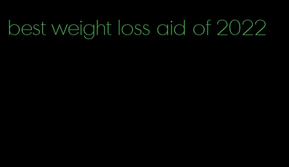 best weight loss aid of 2022