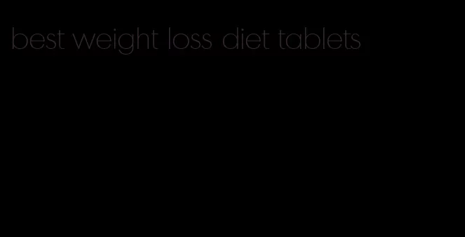 best weight loss diet tablets