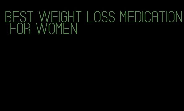 best weight loss medication for women
