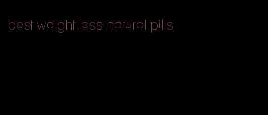 best weight loss natural pills
