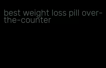 best weight loss pill over-the-counter