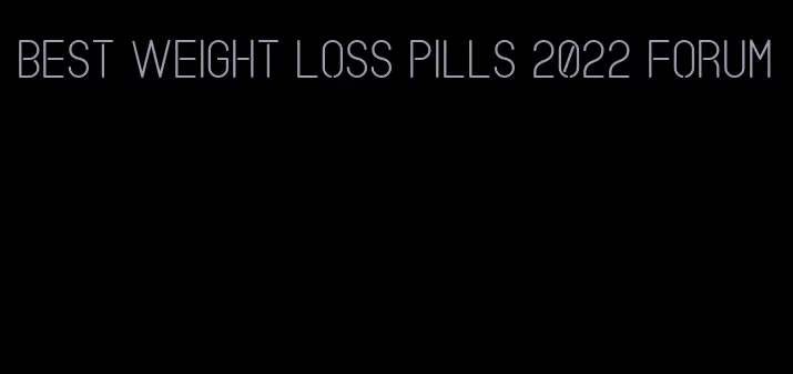 best weight loss pills 2022 forum