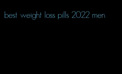 best weight loss pills 2022 men