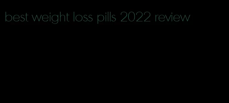 best weight loss pills 2022 review