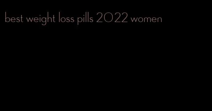 best weight loss pills 2022 women