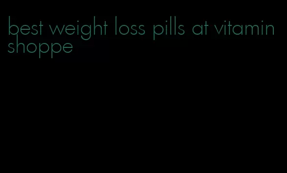 best weight loss pills at vitamin shoppe