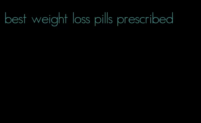 best weight loss pills prescribed