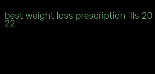 best weight loss prescription ills 2022