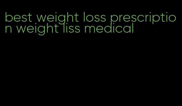 best weight loss prescription weight liss medical