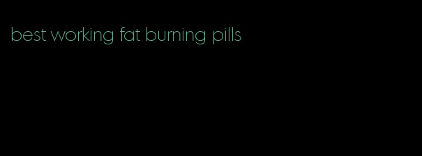 best working fat burning pills