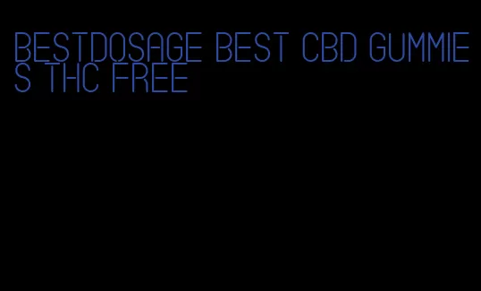 bestdosage best cbd gummies thc free