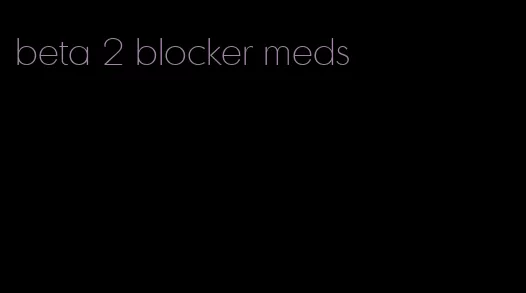 beta 2 blocker meds