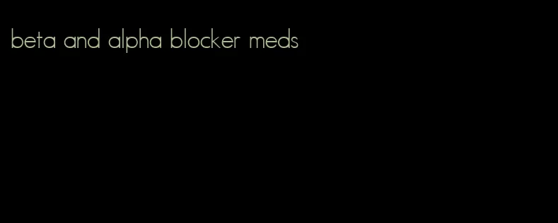 beta and alpha blocker meds