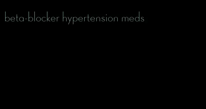 beta-blocker hypertension meds