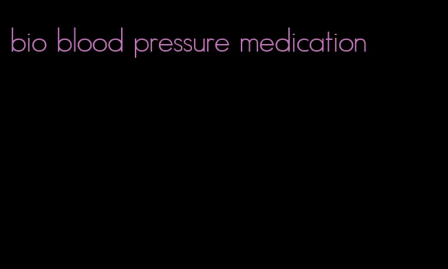 bio blood pressure medication