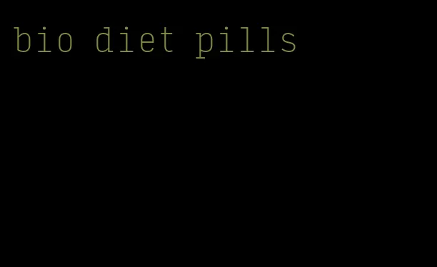 bio diet pills